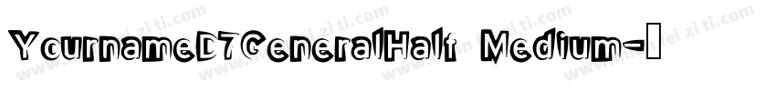 YournameD7GeneralHalf Medium字体转换